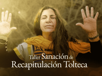 Taller Sanación de Recapitulación Tolteca